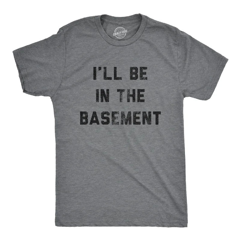 Men's button - front t - shirts with a unique artistic printI'll Be In The Basement Men's T Shirt Men's button - front t - shirts with a unique artistic printI'll Be In The Basement Men's T Shirt