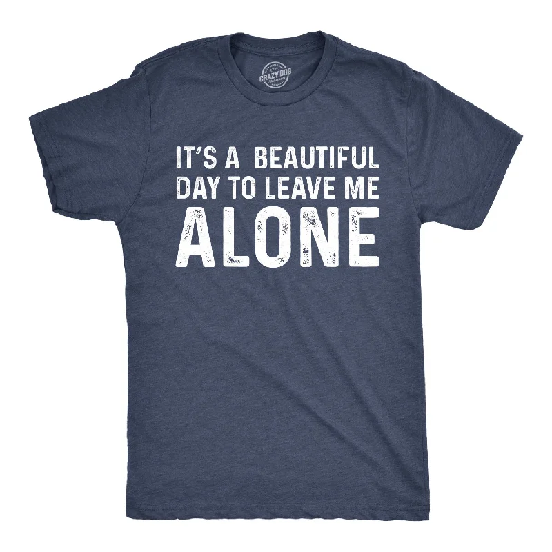 Men's ribbed t - shirts with a textured finish for added styleIt's A Beautiful Day To Leave Me Alone Men's T Shirt Men's ribbed t - shirts with a textured finish for added styleIt's A Beautiful Day To Leave Me Alone Men's T Shirt