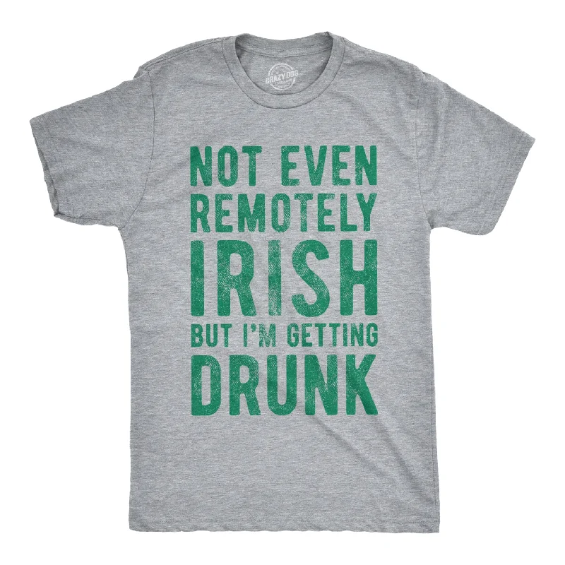 Men's eco - friendly recycled t - shirts for sustainable fashion choicesNot Even Remotely Irish But I'm Getting Drunk Men's T Shirt Men's eco - friendly recycled t - shirts for sustainable fashion choicesNot Even Remotely Irish But I'm Getting Drunk Men's T Shirt